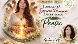 Eliberează durerea ancestrala feminină din p&acirc;ntec Tapping EFt