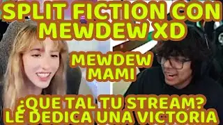 DAARICK PLANTEA JUGAR SPLIT FICTION CON MEWDEW + LE DA RAID A MEW, ELLA LE DEDICA UNA VICTORIA
