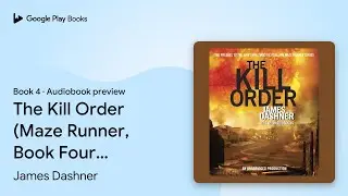 The Kill Order (Maze Runner, Book Four;&hellip; Book 4 by James Dashner &middot; Audiobook preview