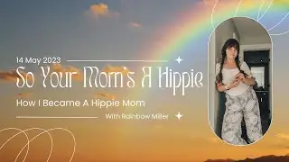 How I Became A Hippie Mom & My Story l Ep. 1 | So Your Mom's A Hippie Podcast