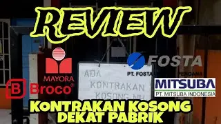 REVIEW KONTRAKAN KOSONG | DEKAT PT MITSUBA / BROCO / FOSTA DAN DEKAT KE PENJEMPUTAN BUS PT. MAYORA