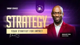 Strategy; Your Strategy for Impact -Bishop Dr. FEB Idahosa - Sun. 25th Jan. 2026