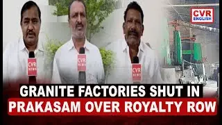 Granite Factories Shut Down in Prakasam Over Royalty Dispute|CVR English