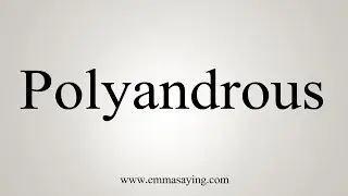 How To Say Polyandrous