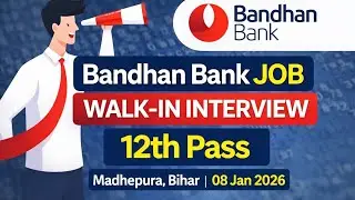 Bandhan Bank Walk-in Interview 2026 | 12th Pass Bank Job | Madhepura Bihar