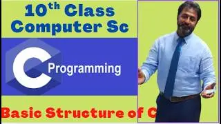 Lecture # 6, Basic Structure of C Program | ICS Part 2 Computer Chapter 8 | 12th Class Computer Sc