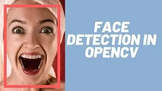 [Full 1h tutorial] Faces and Eyes Detection Using OpenCV | Computer Vision Tutorial