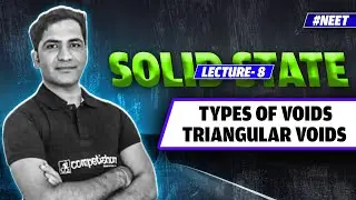 #8- Types of Voids | Triangular Voids | Tetrahedral Voids | Octahedral Voids | Cubical Voids | NEET