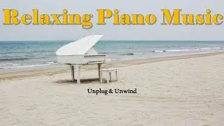 Relaxing Piano Instrumental \\ Unplug & Unwind