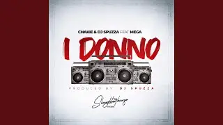 I Donno (feat. Chakie & Mega)
