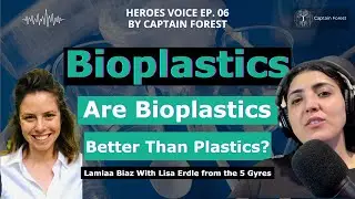 Ep.6 - Are Bioplastics Better Than Plastics? - Lamiaa Biaz With Lisa Erdle (5 Gyres Institute)