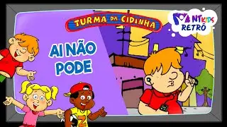 TURMA DA CIDINHA - AÍ NÃO PODE