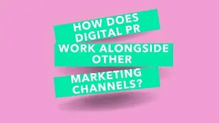 How Does Digital PR Work Alongside Other Marketing Channels?