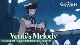 Venti's Melody Mix | Rain 🌧️ | Relaxing Genshin Impact OST