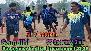 Final match_SS SPORTING CLUB FC 🆚 SAMDIHI FC Highlight match Badguma football tournament 2026