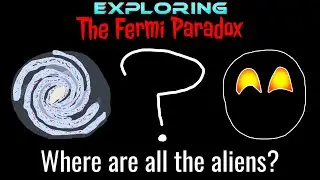 The Fermi Paradox: Where are all the aliens?!