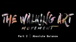 The Walking Art | Part 2 - Absolute Balance | SERAP &Ouml;NEY&trade;