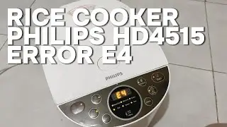 RICE COOKER PHILIPS HD4515 ERROR E4