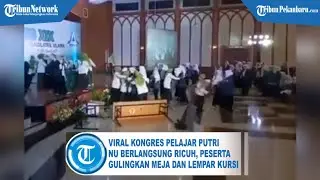 DETIK-DETIK Kongres Pelajar Putri NU Berlangsung Ricuh, Gulingkan Meja Hingga Saling Lempar Kursi