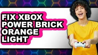 How to Fix Xbox Power Brick Orange Light (easy Method)