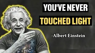 Why Can&rsquo;t You Touch Light? Einstein&rsquo;s Answer Will BREAK You