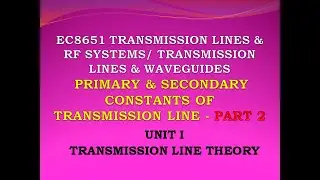 EC8651 | Линии передачи и радиочастотные системы | Теория линий передачи | Первичные и вторичные ...