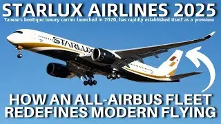 Starlux Airlines 2025: How an All-Airbus Fleet Redefines Modern Flying