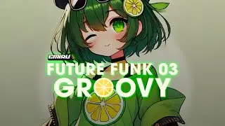 EMIRU - Future Funk Mix 03 - GROOVY - 110-96 BPM