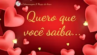 Quero que voc&ecirc; saiba... Uma Linda 💌 Mensagem de Declara&ccedil;&atilde;o de amor 💌 Mensagem de amor e carinho