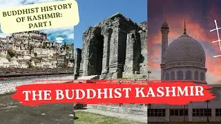 Buddhsit History of Kashmir (Part 1):  The Rise and Decline of Buddhism in Kashmir