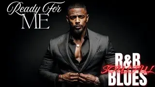 Soulful R&B Blues Music | Ready For Me