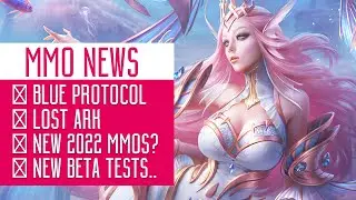 MMORPG News: NEW MMOs! Blue Protocol, Tower of Fantasy Beta, Lost Ark Beta, Digimon Beta, New World