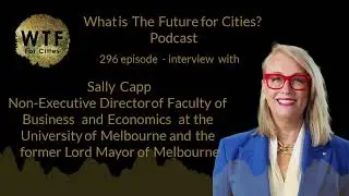 Why is urban experimentation crucial for urban futures? Sally Capp AO (296I)