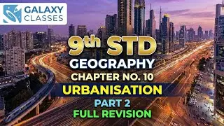 9th Std Geography Ch 10 Urbanisation Part 2 | Migration, Effects, Problems & Solutions | SSC