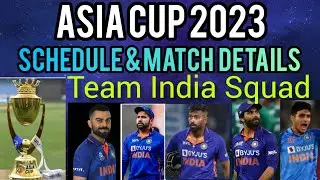 Asia Cup 2023: India Team Squad | Schedule  &  Match Details