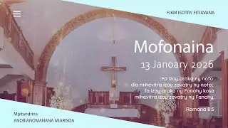 MOFONAINA 13 JANOARY 2026 - FJKM ISOTRY FITIAVANA