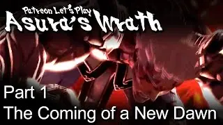 Patreon Let's Play Asura's Wrath - Part 1 - The Coming of a New Dawn