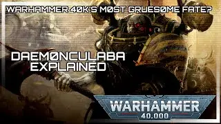 ХУДШАЯ СУДЬБА WARHAMMER 40K? - ОБЪЯСНЕНИЕ ДЕМОНКУЛАБЫ - ИСТОРИЯ WARHAMMER 40K
