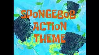 SpongeBob Action Theme - SpongeBob Music