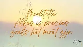 Meditatie alles is precies zoals het moet zijn