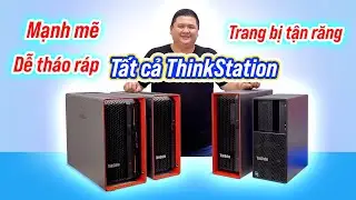 Lenovo ThinkStation: lần đầu trải nghiệm các máy trạm trăm triệu cấu hình cao mà vẫn dễ tháo lắp