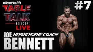 elitefts Table Talk Podcast #7 - Joe Bennett (Hypertrophy Coach) | elitefts.com