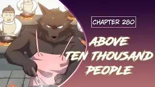 【《A.T.T.P》】Above Ten Thousand People | Chapter 280 | English | Cooking Is A Science