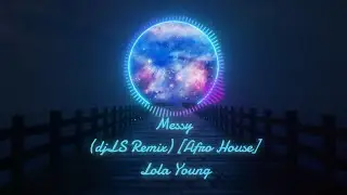 Messy (djLS Remix) [Afro House] - Lola Young - djLS @djLS #afrohouse #afrohouseking #afrohouse2024
