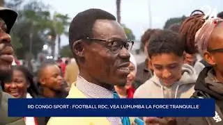 RD CONGO SPORT : FOOTBALL RDC, VEA LUMUMBA LA FORCE TRANQUILLE.