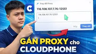 Hướng Dẫn Th&ecirc;m & Đổi Proxy Phone Cloud Chi Tiết A&ndash;Z