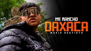 Monir Bautista - Mi Rancho Oaxaca (Video Oficial)