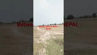 NEPAL AND INDIA Border || No Fencing Fencing #chandanvlogss1 #rajchandu #shots #nepal #india #border