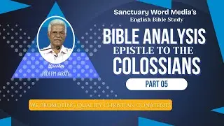 107.BOOK OF COLOSSIANS| Part 05| Bible Analysis | Prof. PM Varkey