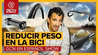 5 componentes para bajar de peso nuestra bici | GCN en Espa&ntilde;ol Show 226